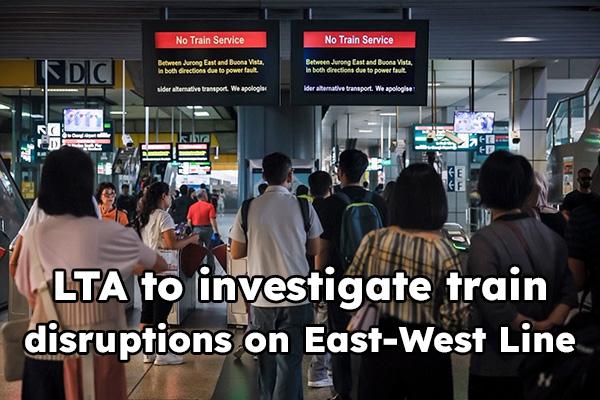 LTA to conduct investigations on East-West Line disruption